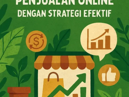 Cara Meningkatkan Penjualan Online dengan Strategi Efektif