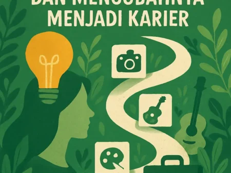 Menemukan Passion dan Mengubahnya Menjadi Karier