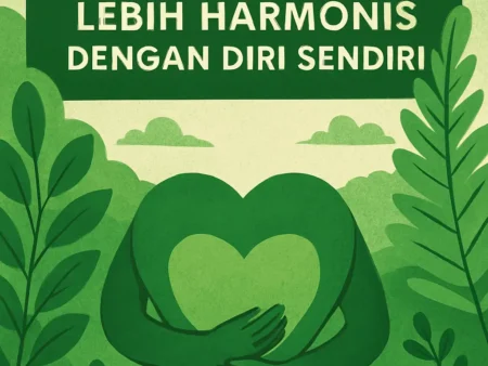 Bagaimana Menjalin Hubungan yang Lebih Harmonis dengan Diri Sendiri